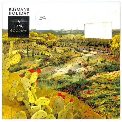 Busman's Holiday - A Long Goodbye US NEW