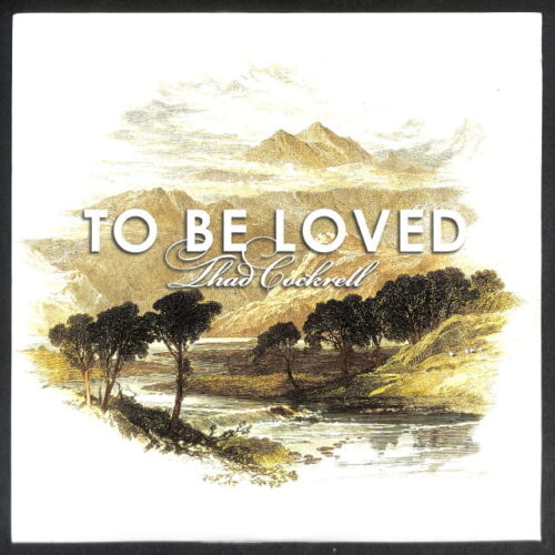 Thad Cockrell - To Be Loved US NEW