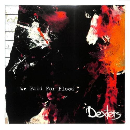 Dexters - We Paid For Blood EU NEW