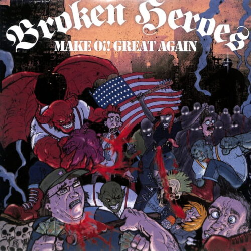 Broken Heroes - Make Oi! Great Again EU NEW