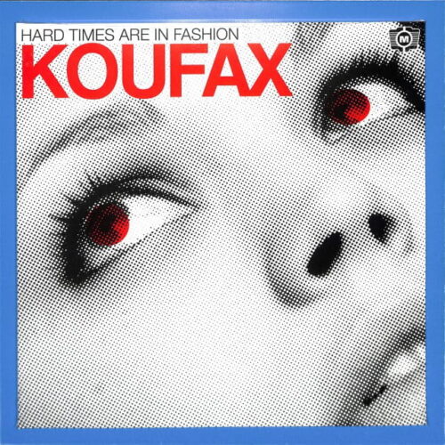 Koufax - Hard Times Are In Fashion EU NEW