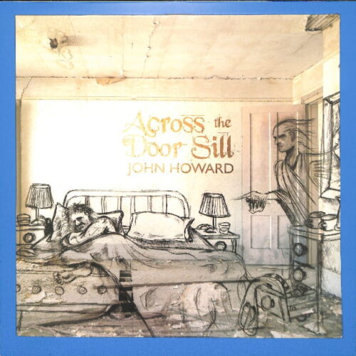 John Howard - Across The Door Sill EU NEW