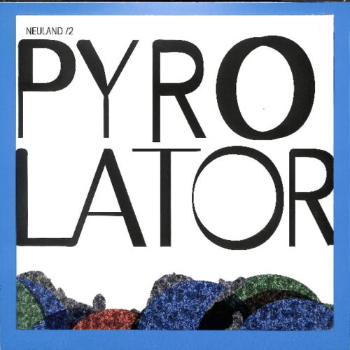 Pyrolator - Neuland /2 MAXI EU NEW