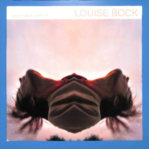 Louise Bock - Repetitives In Illocality US EX