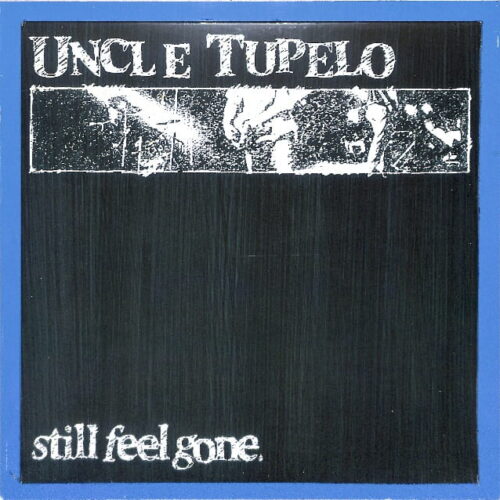 Uncle Tupelo - Still Feel Gone. US NEW