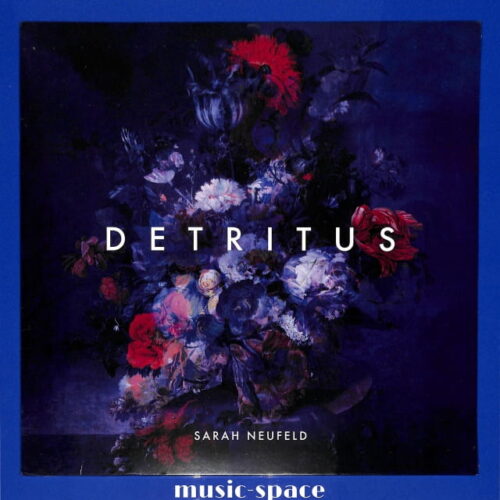 Sarah Neufeld - Detritus UK NEW