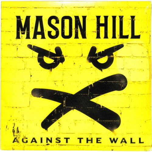 Mason Hill - Against The Wall EU NEW