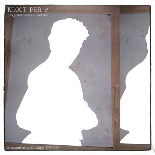 Kloot Per W - Playback With A Switch EU NEW
