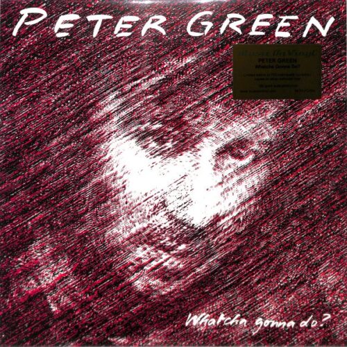 Peter Green - Whatcha Gonna Do? EU NEW