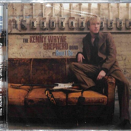 Kenny Wayne Shepherd Band - How I Go EU NEW