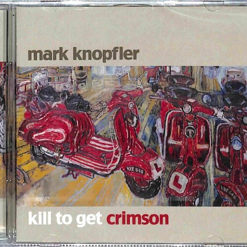 Mark Knopfler - Kill To Get Crimson EU NEW